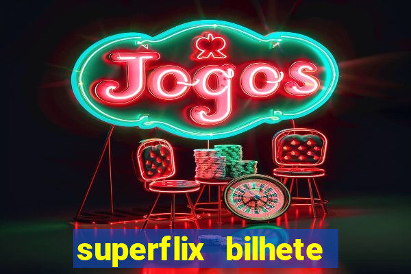 superflix bilhete de loteria